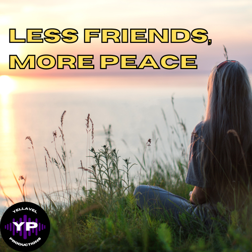 Less Friends, More Peace