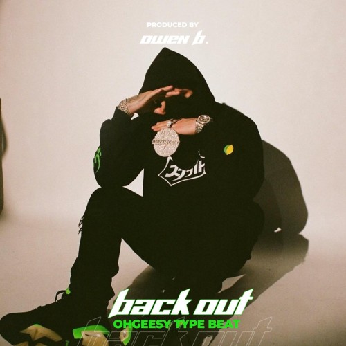 BACK OUT | OHGEESY TYPE BEAT (@OwenB.)