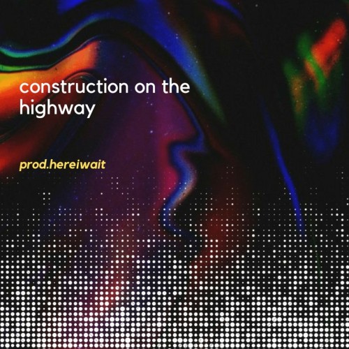 CONSTRUCTION ON THE HIGHWAY