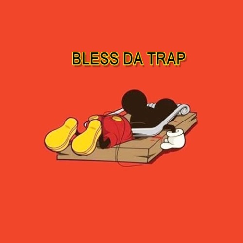Bless Da Trap