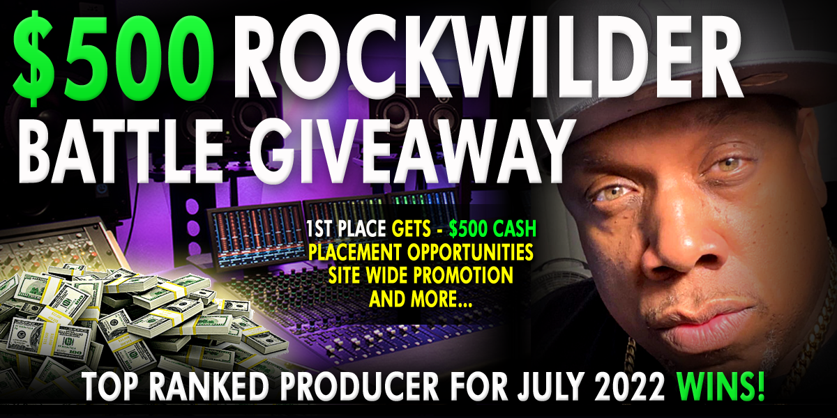 Grammy Producer Rockwilder Sponsoring $500 for July 2022 Top producer!